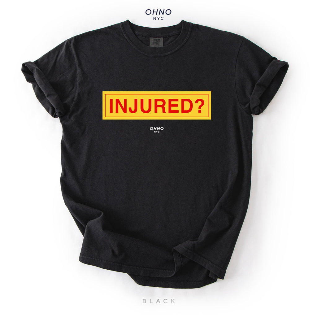 Injured? T-Shirt